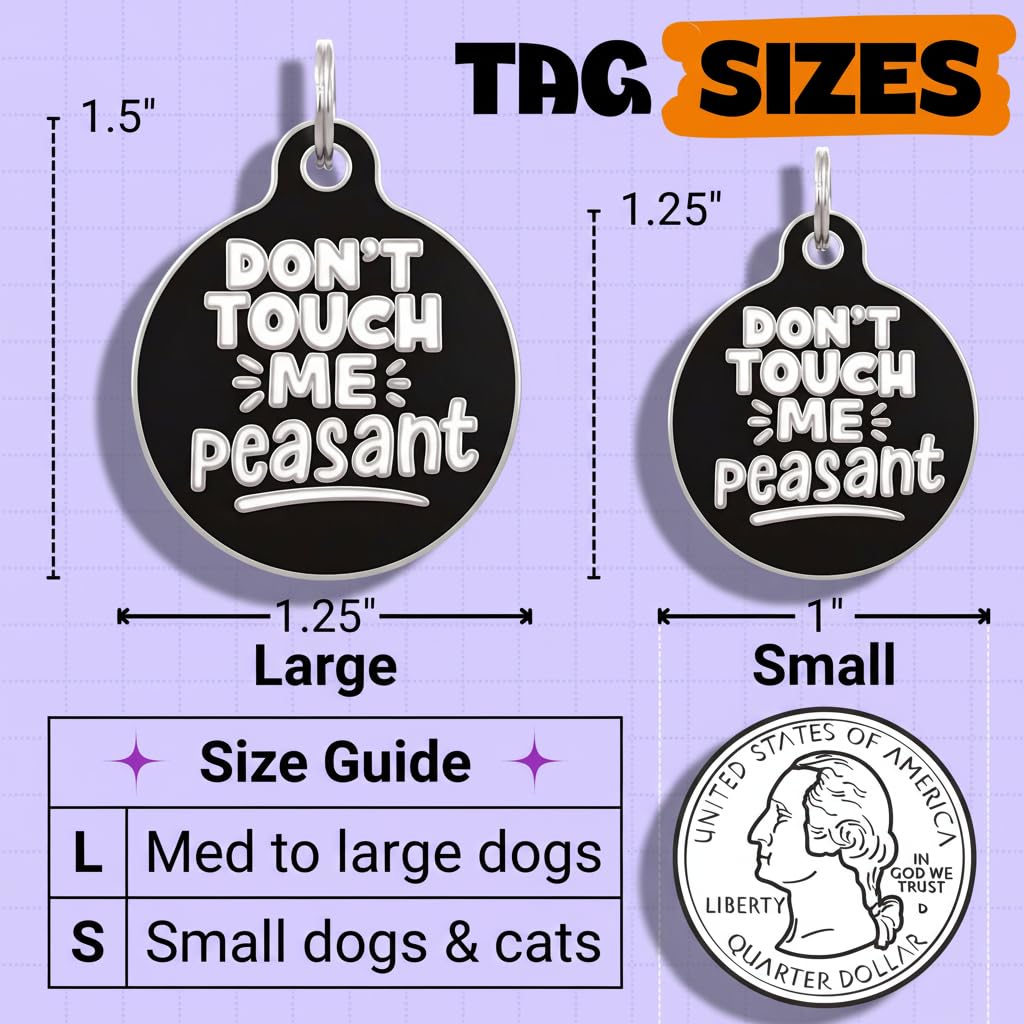 Bad Tags Personalized Dog and Cat ID Tags in 25+ Designs and 2 Sizes - 5 Lines of Custom Engraved Text - Funny Cute Personalized Pet Tags (Don't Touch Me Peasant, Large (1.25 inch))