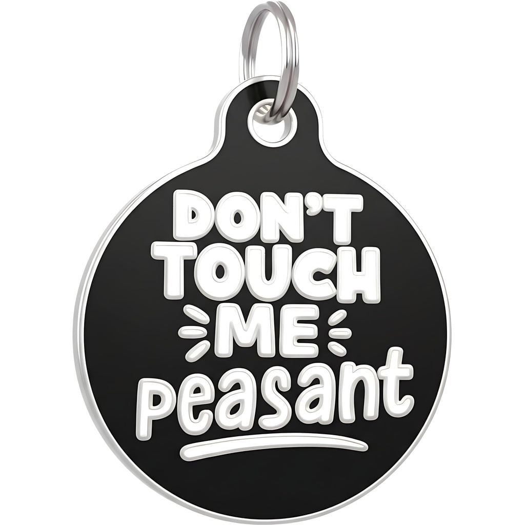 Bad Tags Personalized Dog and Cat ID Tags in 25+ Designs and 2 Sizes - 5 Lines of Custom Engraved Text - Funny Cute Personalized Pet Tags (Don't Touch Me Peasant, Large (1.25 inch))