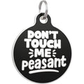 Bad Tags Personalized Dog and Cat ID Tags in 25+ Designs and 2 Sizes - 5 Lines of Custom Engraved Text - Funny Cute Personalized Pet Tags (Don't Touch Me Peasant, Large (1.25 inch))
