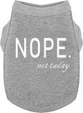 Discover Cozy Cotton Canine Wear: Soft, Lightweight, and Breathable Dog Shirt Vest with Eye-Catching Graphics(Nope not Today), Keeping Your Furry Friend Warm and Comfy! Grey L